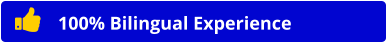 100% Bilingual Experience